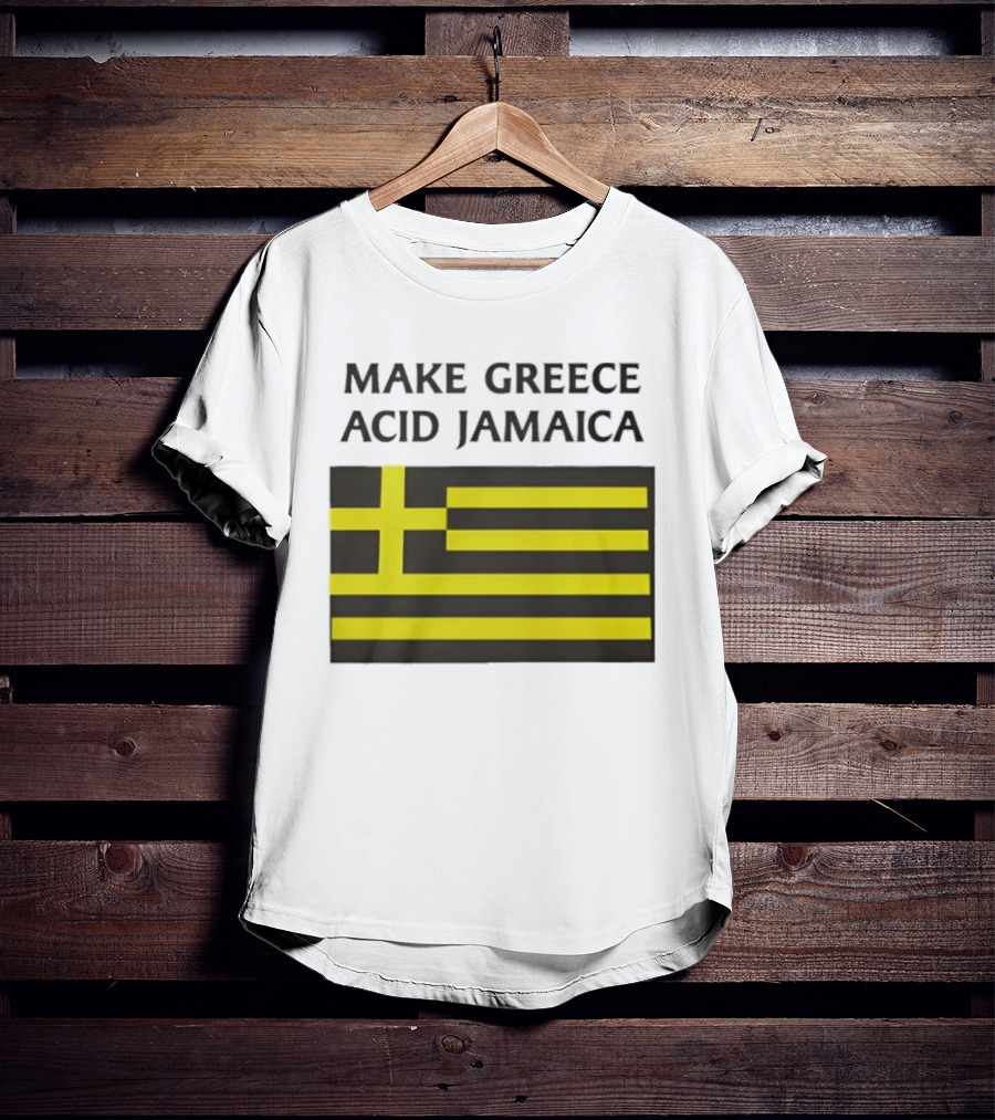 Make Greece Acid Jamaica Greece Flag Jamaica Flag T-Shirt