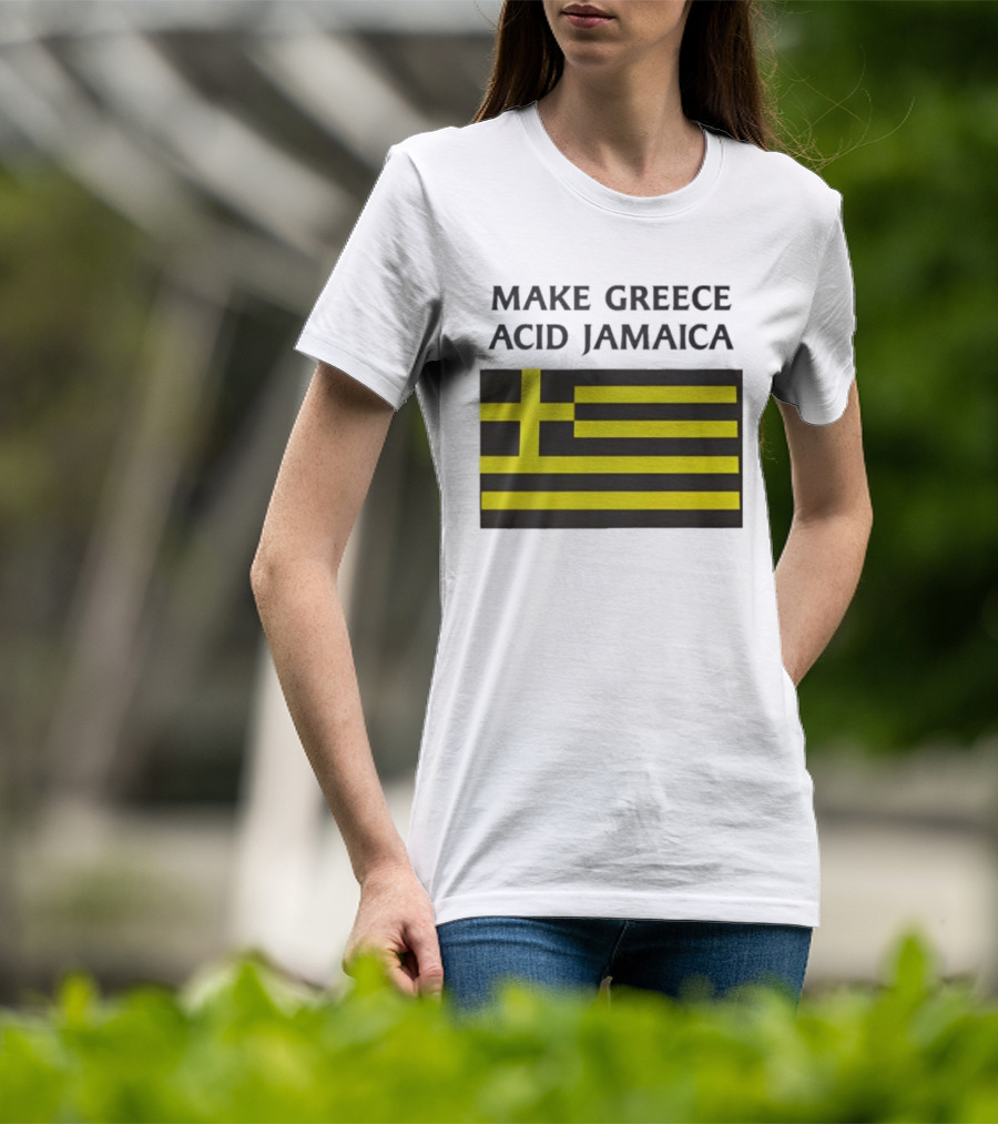 Make Greece Acid Jamaica Greece Flag Jamaica Flag T-Shirt