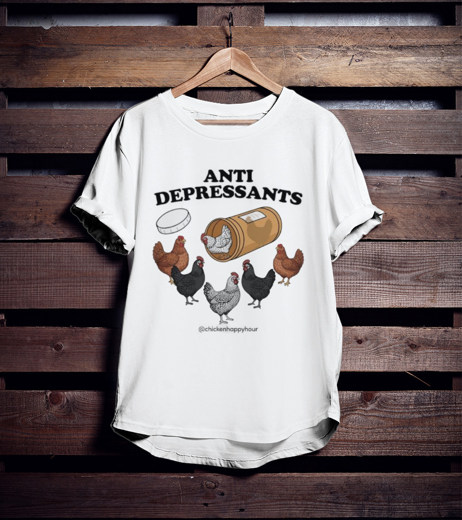 Chicken Happy Hour Anti Depressants Funny Farm Prescription Hen Gathering T-Shirt