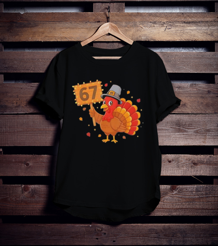 67 Turkey With Pilgrim Hat Thanksgiving Humor T-Shirt