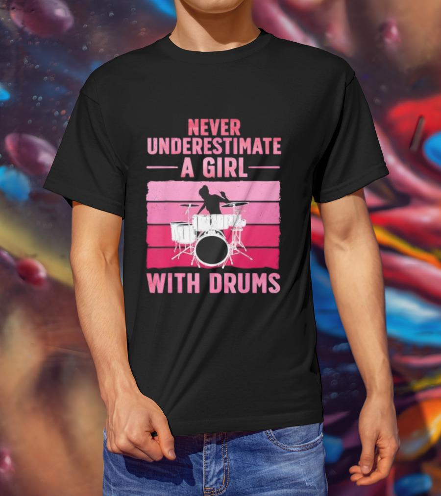 Never Underestimate A Girl With Drums Drummer Drumming Women T-Shirt