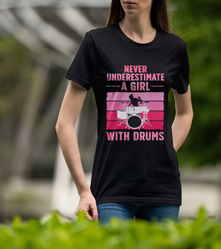 Never Underestimate A Girl With Drums Drummer Drumming Women T-Shirt