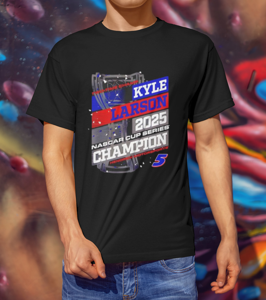 Kyle Larson 2025 NASCAR Cup Series Champion Hendrick Motorsports 5 Showtime Champ T-Shirt