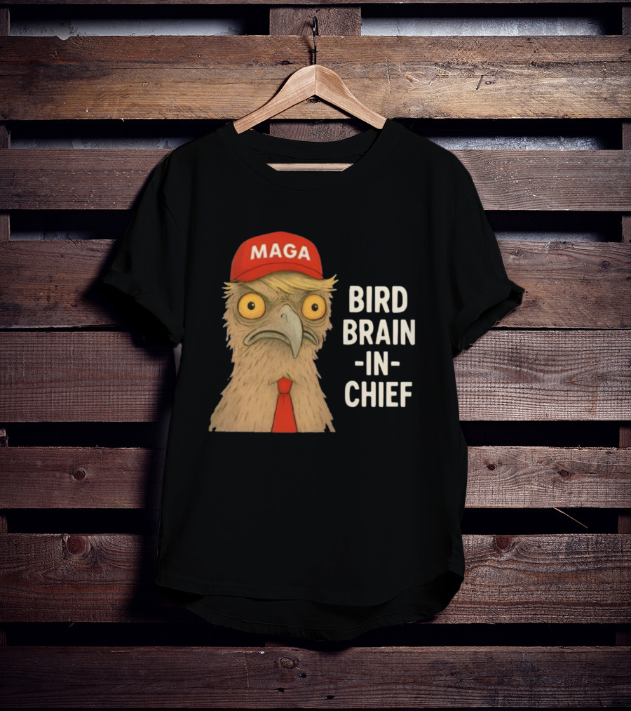 MAGA Bird Brain In Chief Red Cap And Tie T-Shirt
