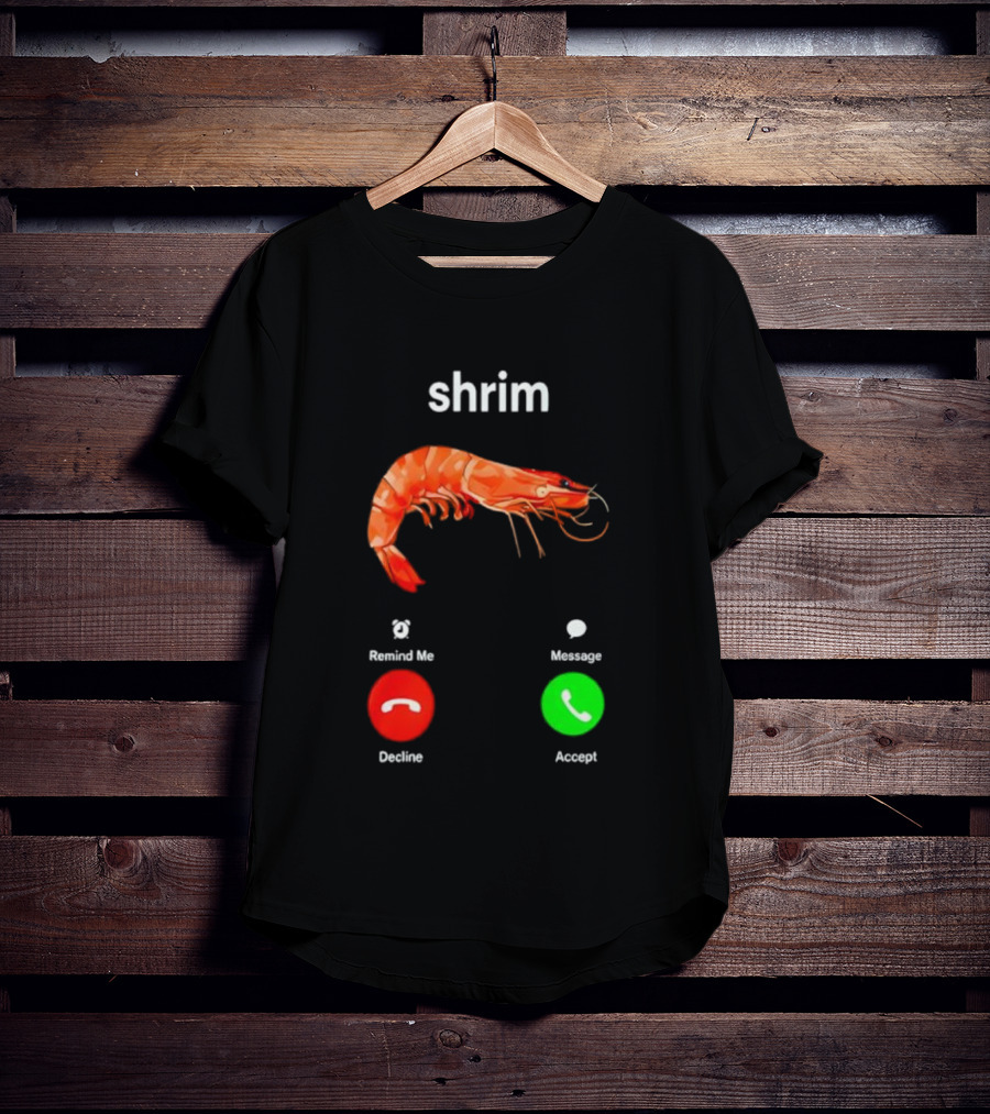 Shrim Funny Incoming Call Decline Accept Misspelled Humor T-Shirt