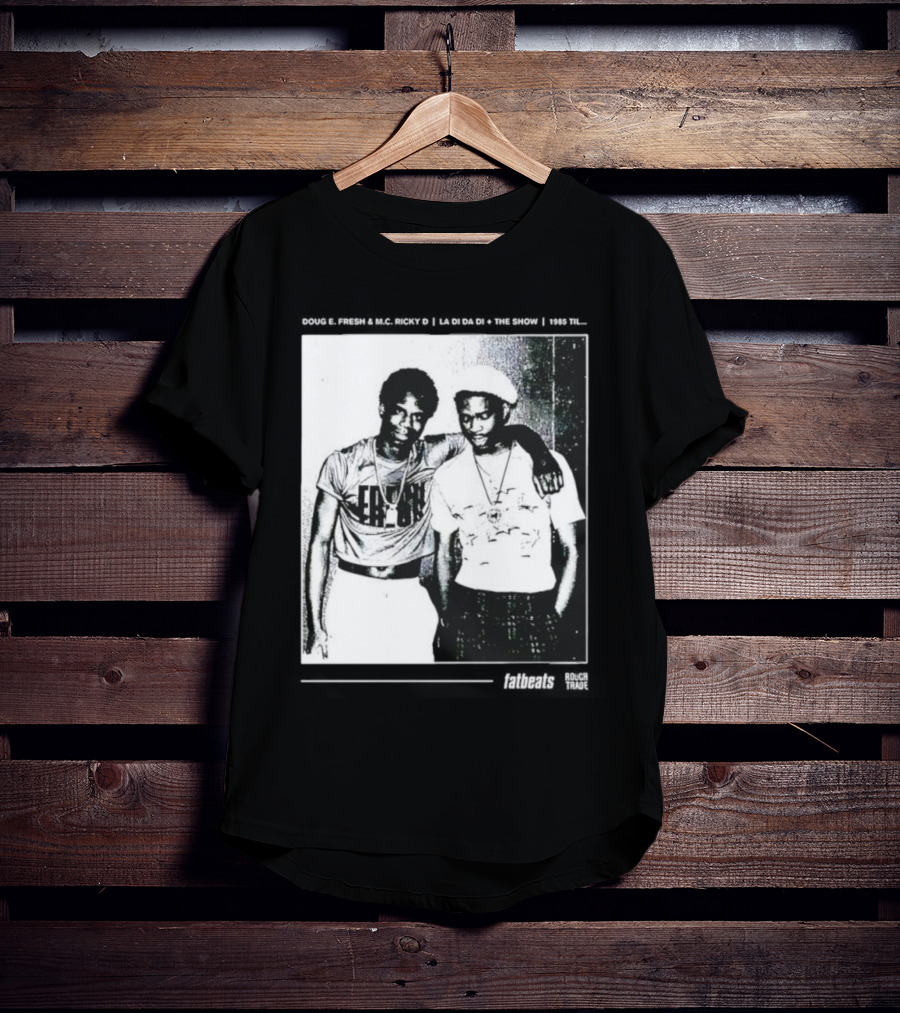 Doug E. Fresh MC Ricky D La Di Da Di 1985 Til Fatbeats The Show T-Shirt