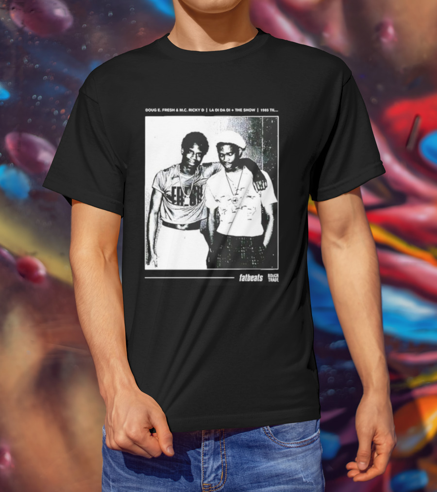 Doug E. Fresh MC Ricky D La Di Da Di 1985 Til Fatbeats The Show T-Shirt