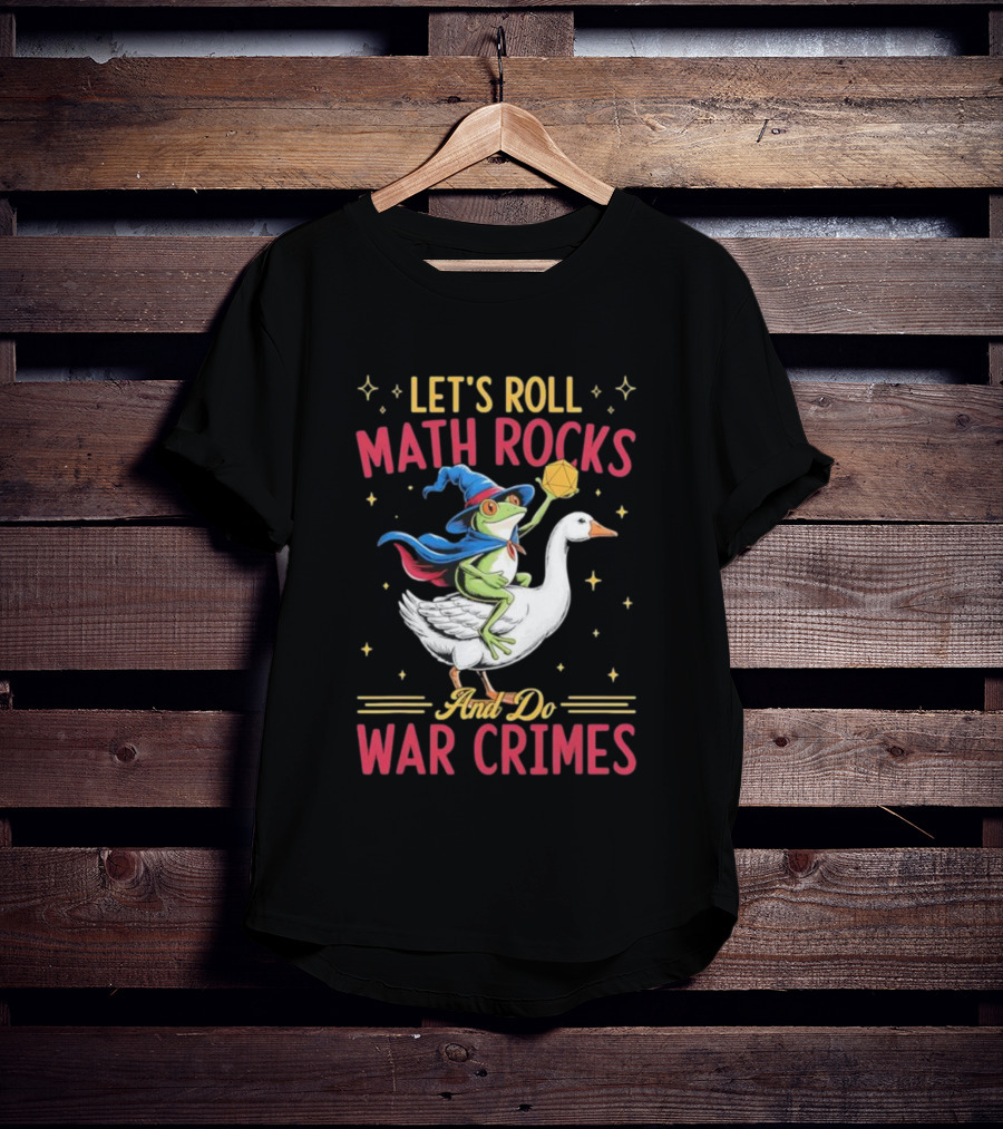 Let's Roll Math Rocks Frog Wizard Goose Rider War Crimes T-Shirt