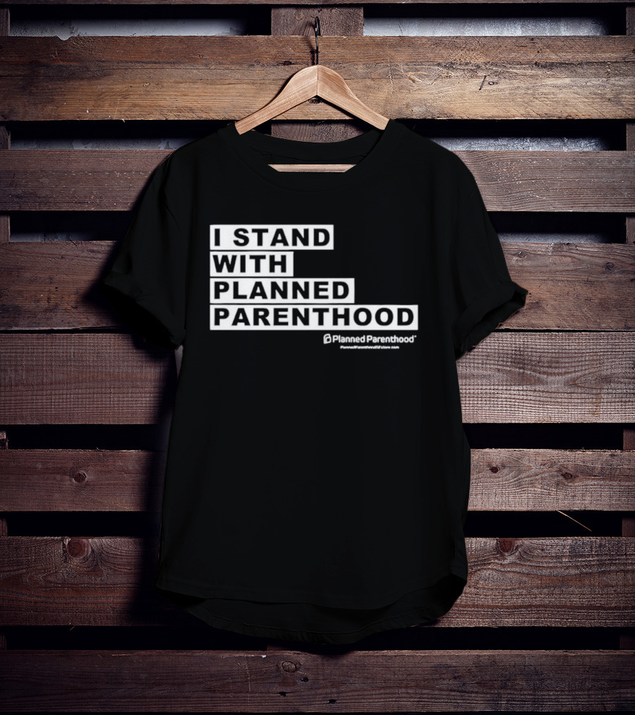 I Stand With Planned Parenthood Support Text White Bold Lettering T-Shirt