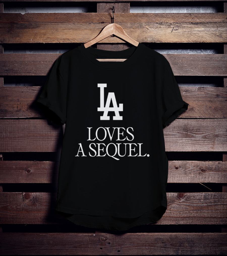 LA Loves A Sequel T-Shirt