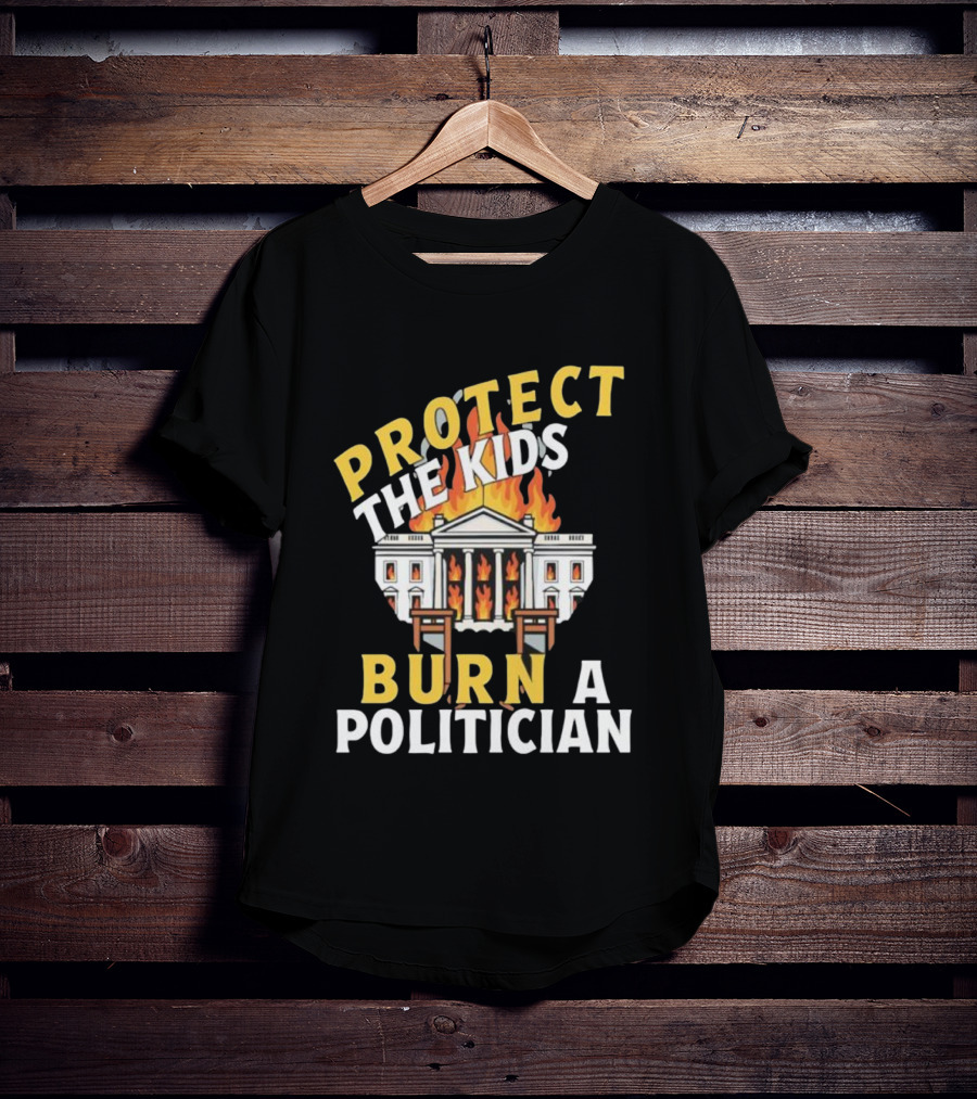 Protect The Kids Burn A Politician Client List T-Shirt