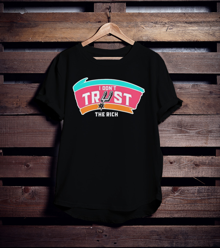 San Antonio Spurs I Don’t Trust The Rich NBA Team Spurs Logo T-Shirt