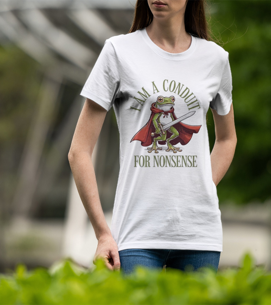 Frog I Am A Conduit For Nonsense Sword Cape Weirdcore Sayings T-Shirt