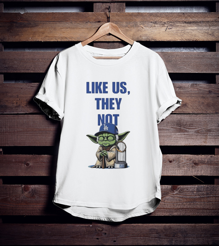 LIKE US THEY NOT LA Baby Yoda LA Hat Baseball Trophy T-Shirt