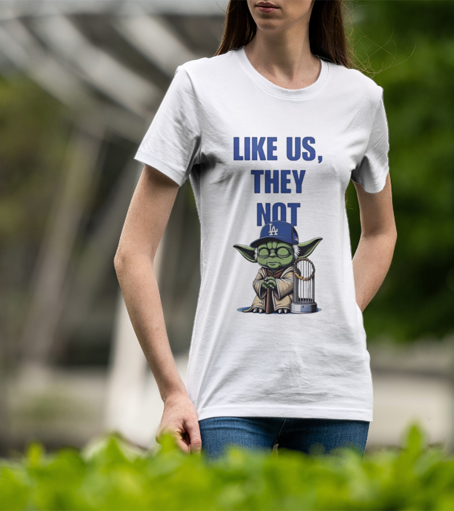 LIKE US THEY NOT LA Baby Yoda LA Hat Baseball Trophy T-Shirt