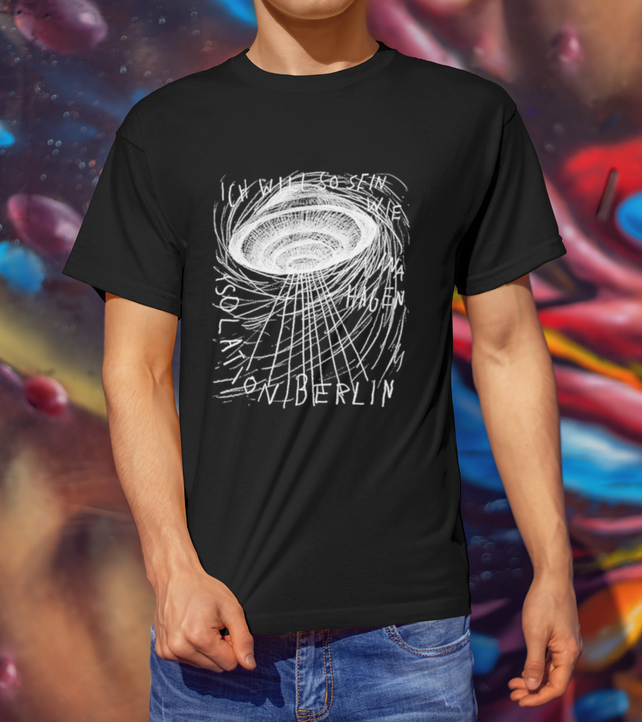Isolation Berlin I Want To Be Like Wna Nina Hagen UFO Sol Action Berlin T-Shirt