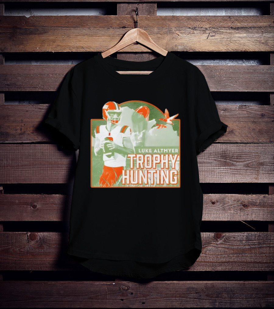 Luke Altmyer Illinois Trophy Hunting Quarterback Football T-Shirt
