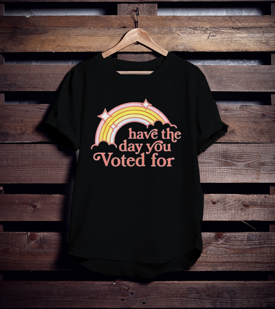 Rainbow Have The Day You Voted For Bright Pastel Colors T-Shirt