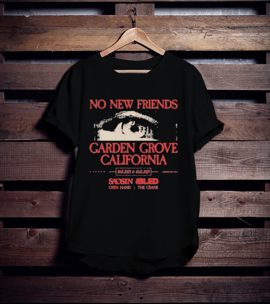 No New Friends Saosin Bled Garden Grove California 2025 T-Shirt