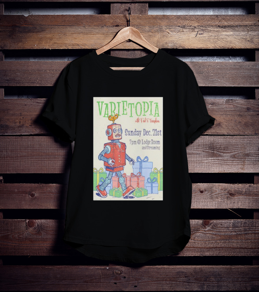 Varietopia Paul F Tompkins Sunday Dec 21st 7pm Lodge Room Streaming Robot And Presents T-Shirt