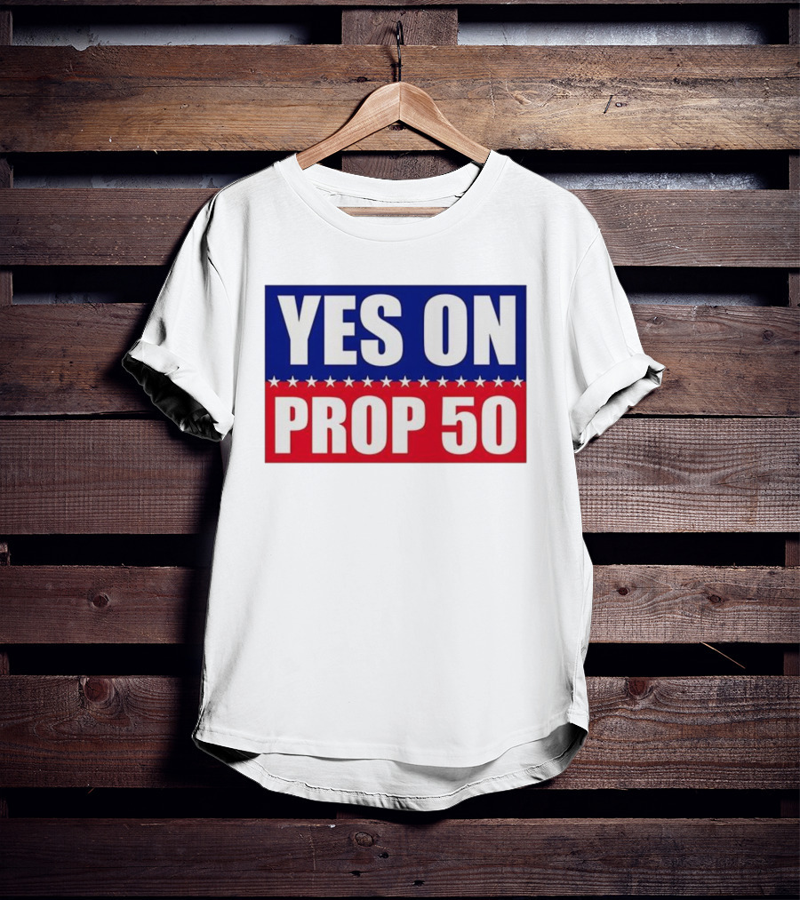 Yes On Prop 50 With Stars And Stripes Design 2025 T-Shirt
