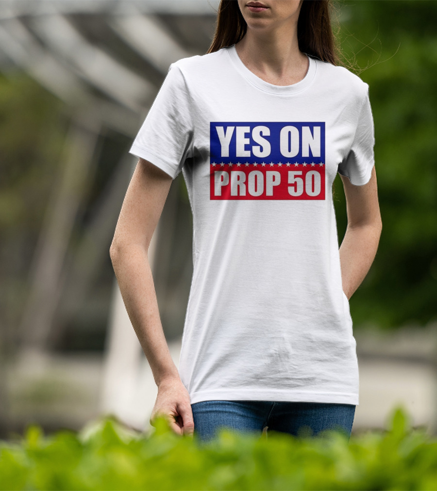 Yes On Prop 50 With Stars And Stripes Design 2025 T-Shirt