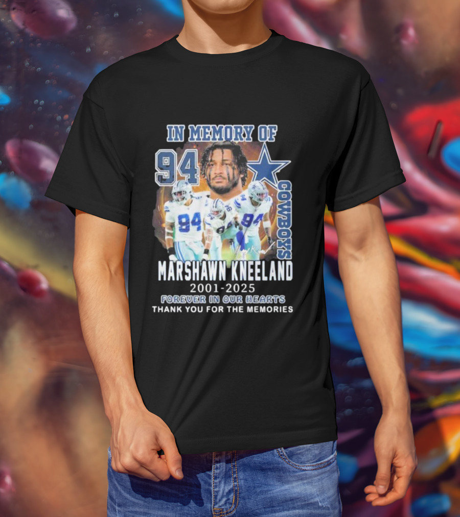 In Memory Of Marshawn Kneeland Cowboys 94 Forever In Our Hearts 2001-2025 Thank You For The Memories T-Shirt