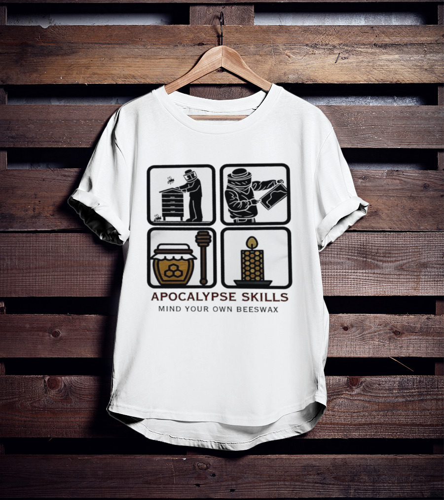 Apocalypse Skills Beekeeping Map Reading Honey Candle Making Mind Your Own Beeswax T-Shirt