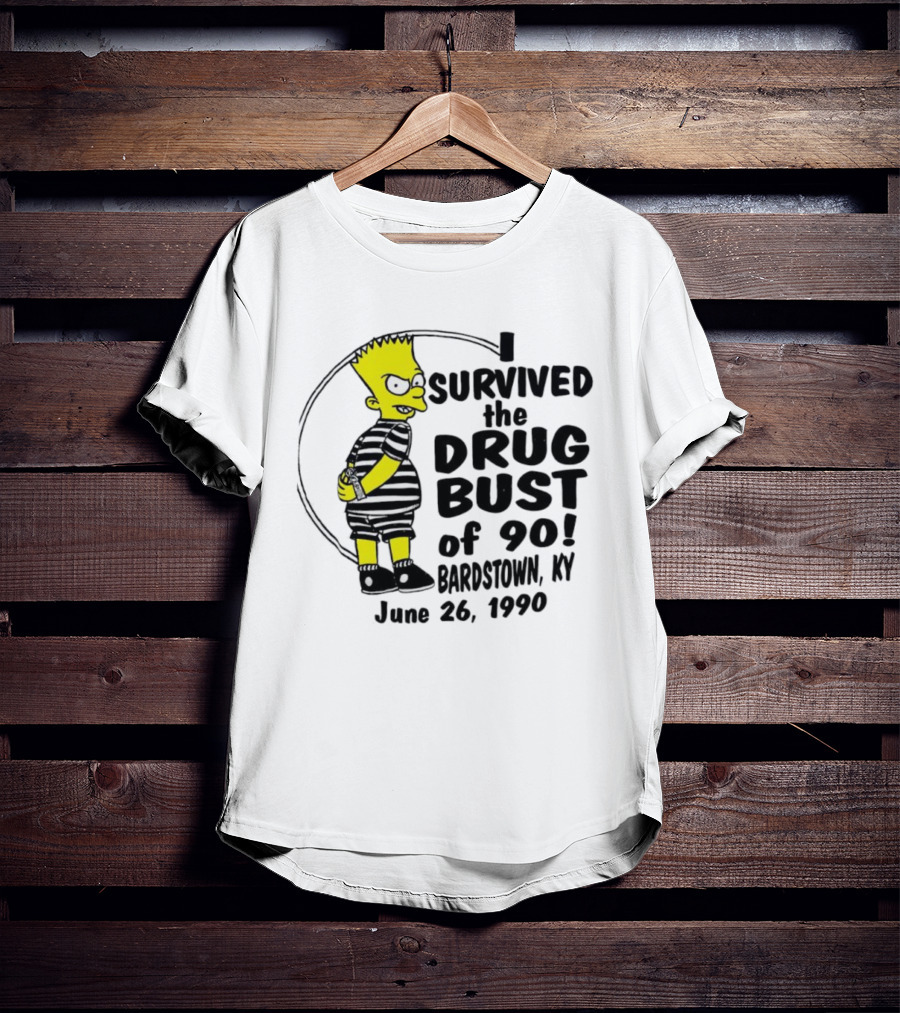Bart Simpson I Survived The Drug Bust Of 90 Bardstown KY June 26 1990 T-Shirt