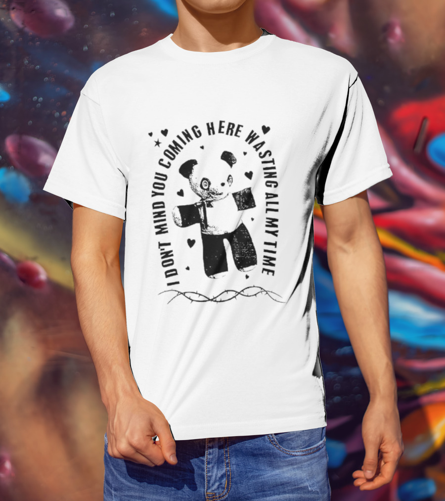 Panda Bear I Don’t Mind You Coming Here Wasting All My Time T-Shirt