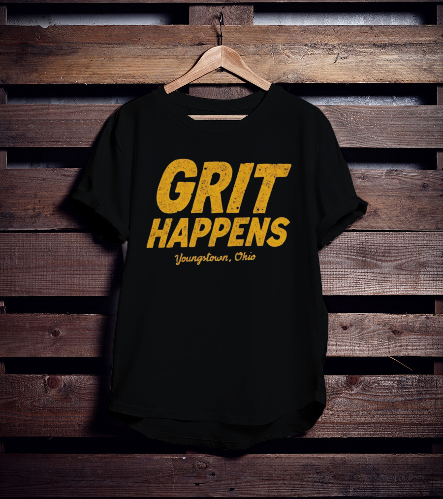 Grit Happens Youngstown Ohio T-Shirt