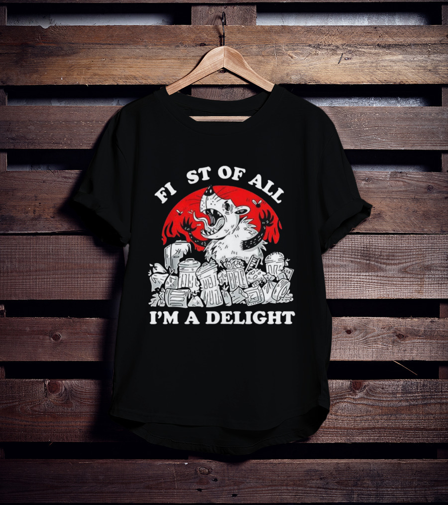 Delightfully Angry Opossum Trash First Of All I'm A Delight T-Shirt
