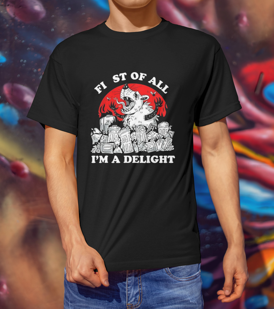 Delightfully Angry Opossum Trash First Of All I'm A Delight T-Shirt