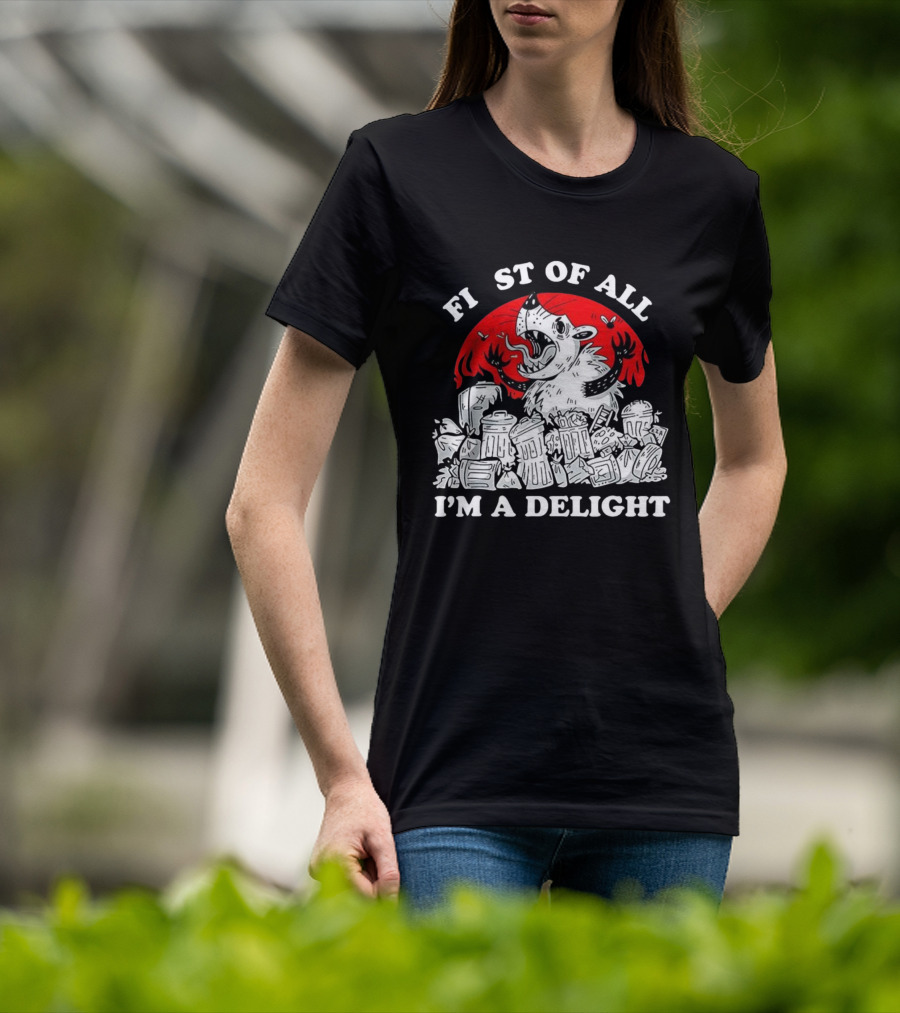Delightfully Angry Opossum Trash First Of All I'm A Delight T-Shirt
