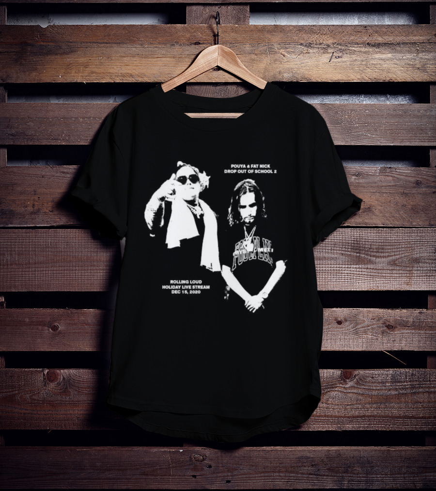 Pouya Fat Nick RL Drop Out Of School 2 Rolling Loud Holiday Live Stream 2020 December 15 T-Shirt