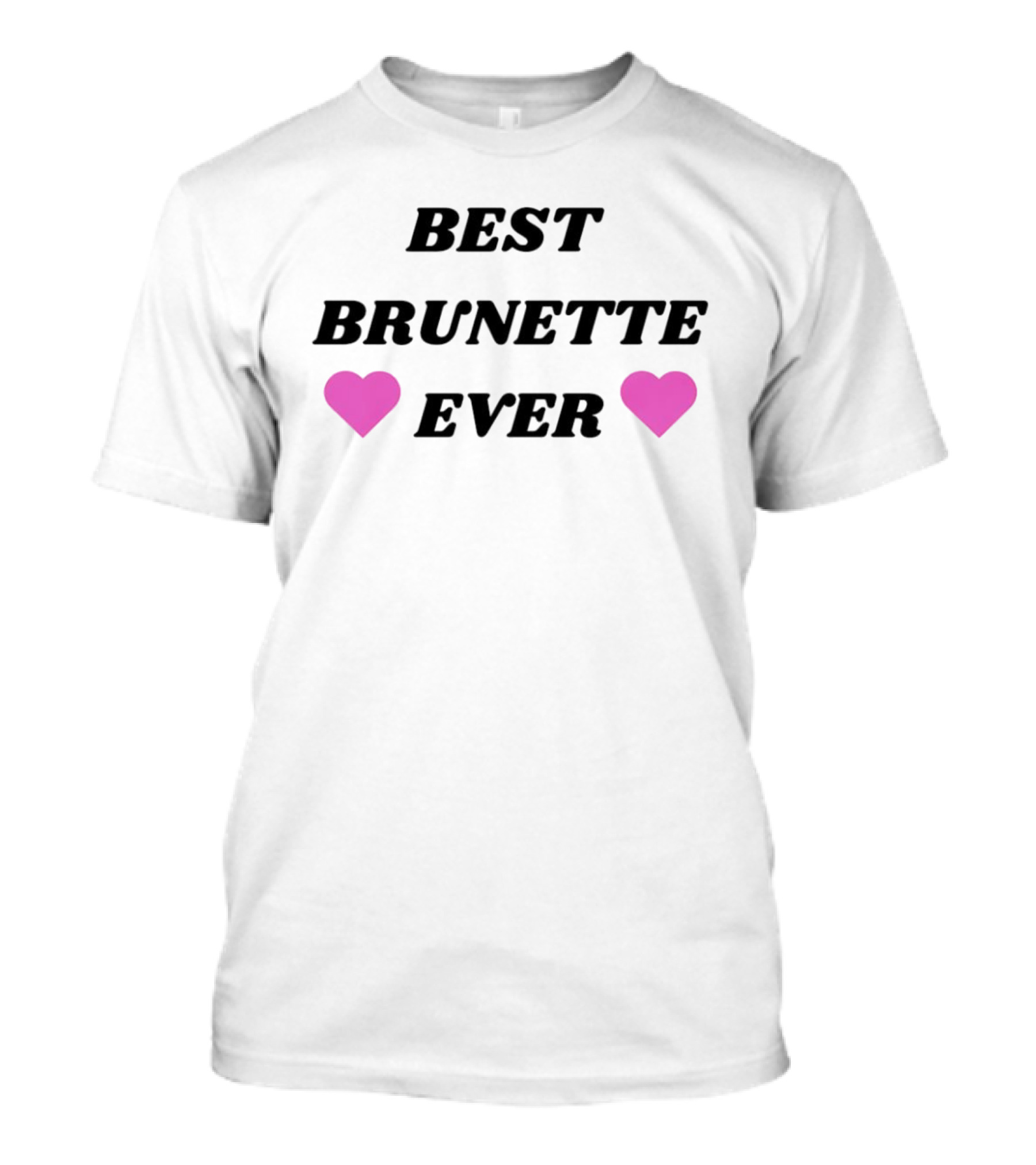 Best Brunette Ever Pink Heart Text T-Shirt
