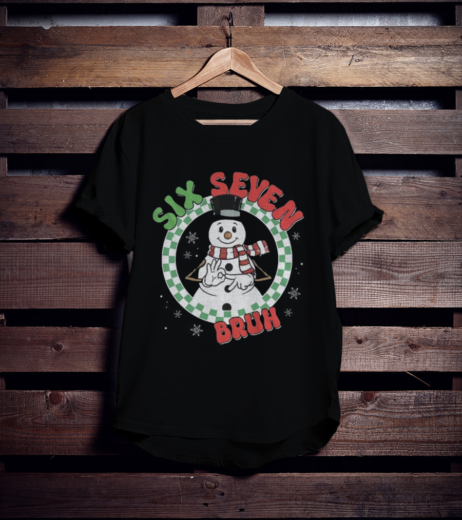 Six Seven Bruh Funny Snowman Christmas 67 Meme T-Shirt