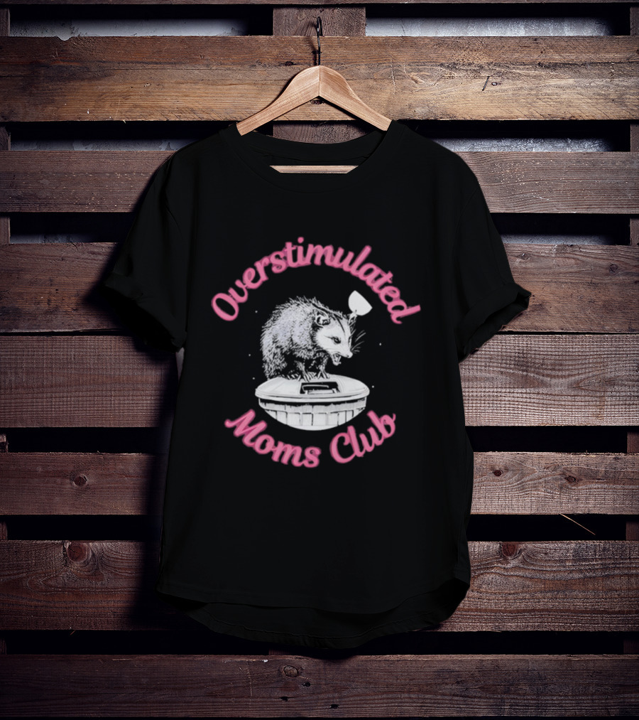 Overstimulated Moms Club Possum Trash Can Humor T-Shirt