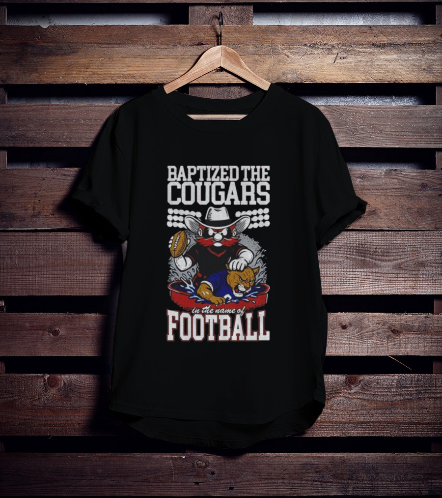 Baptized The Cougars In The Name Of Football Texas Tech Beat BYU T-Shirt