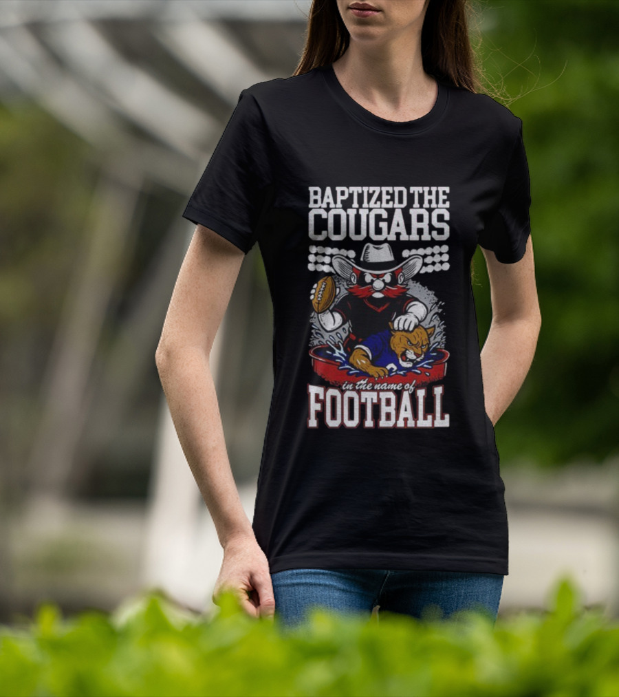 Baptized The Cougars In The Name Of Football Texas Tech Beat BYU T-Shirt