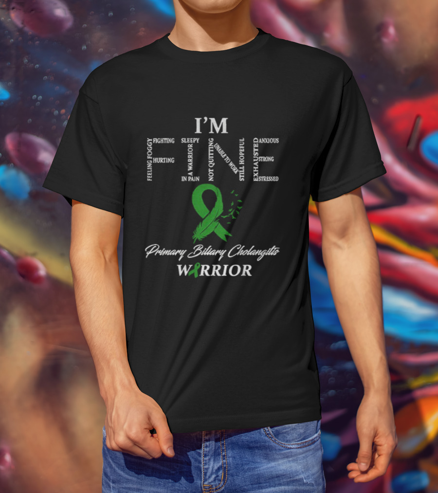 I’m Fine Primary Biliary Cholangitis Warrior Ribbon Feeling Foggy Fighting In Pain Not Quitting T-Shirt