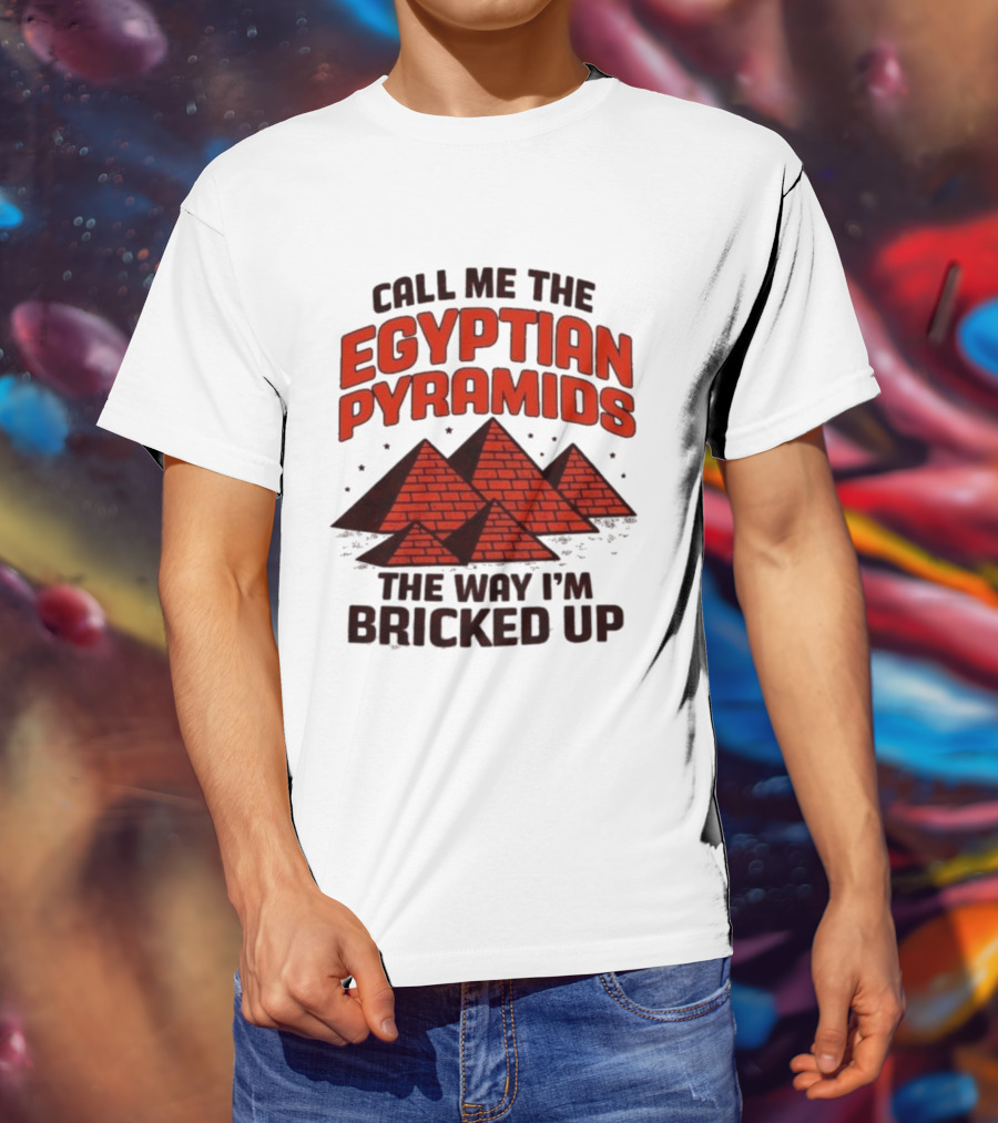 Call Me The Egyptian Pyramids The Way I'm Bricked Up Pyramid Print T-Shirt