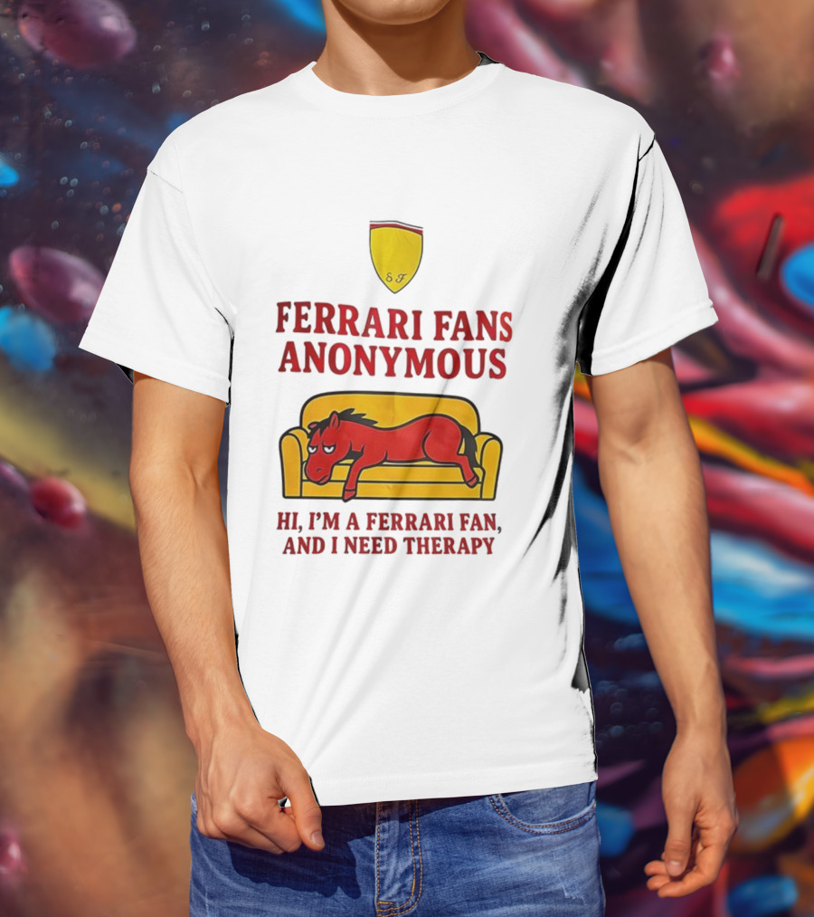 Ferrari Fans Anonymous Hi I’m A Ferrari Fan And I Need Therapy T-Shirt