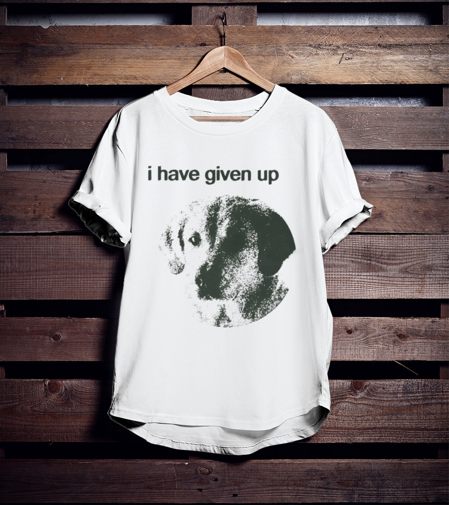 Cute Dog I Have Given Up Vintage Style T-Shirt