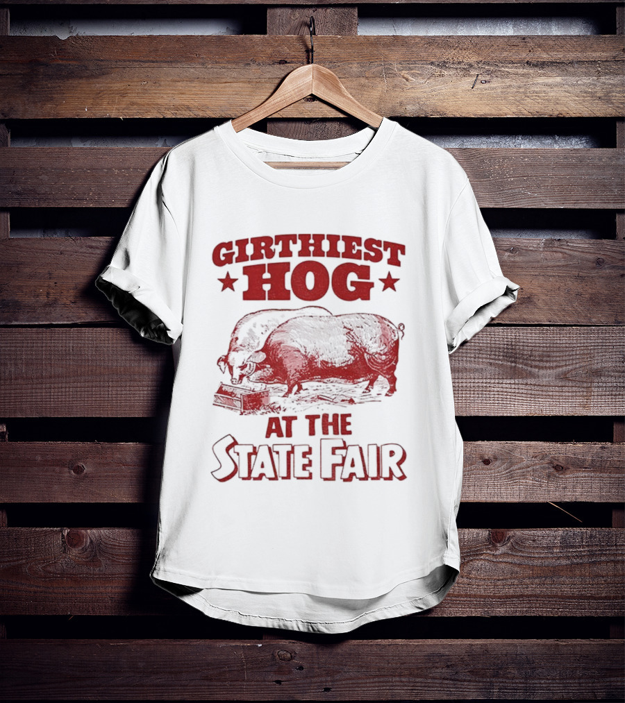 Girthiest Hog State Fair XXL Pig Winner Barnyard Humor T-Shirt