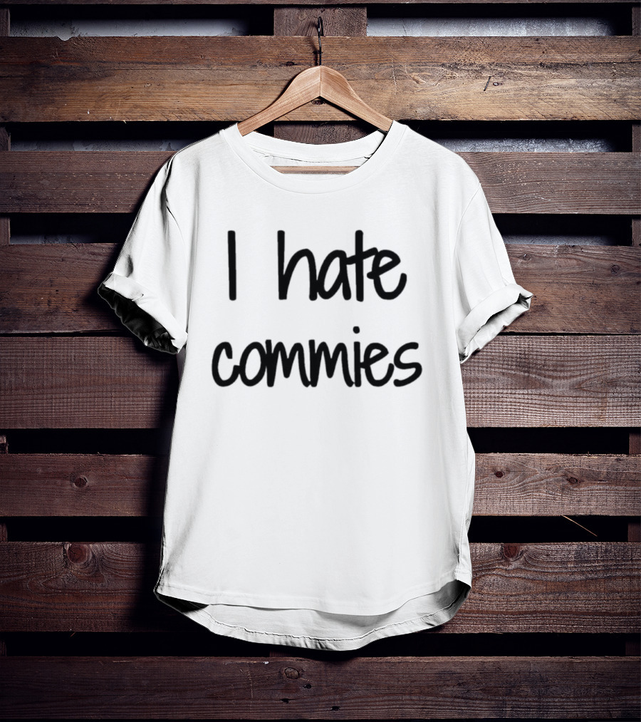 I Hate Commies Text-Only Bold Statement T-Shirt