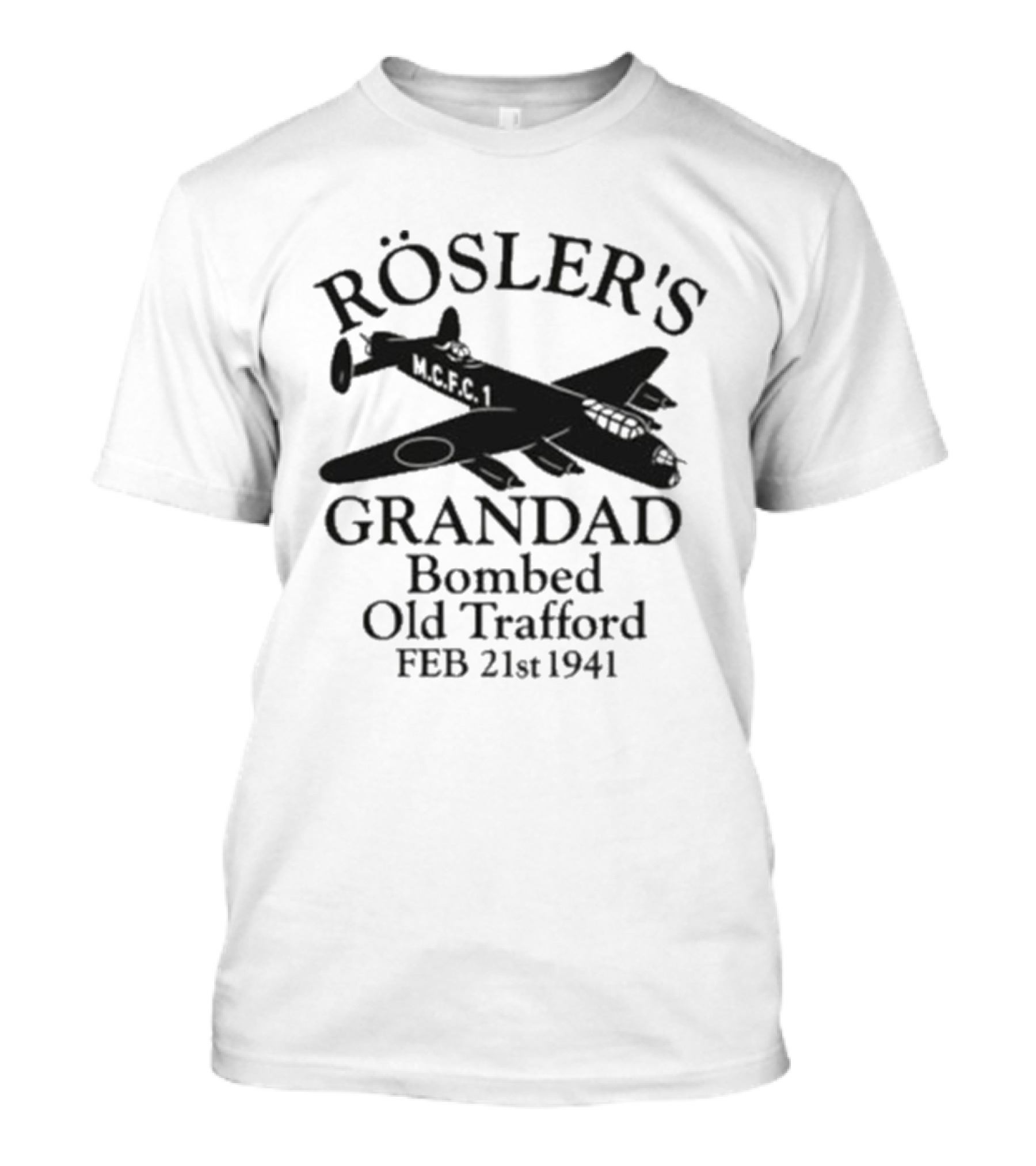 Rösler's Grandad Bombed Old Trafford Feb 21st 1941 T-Shirt