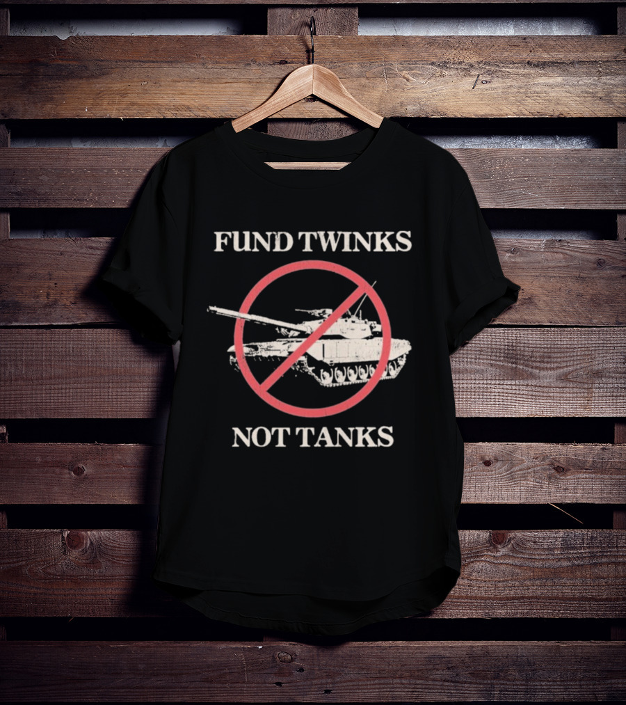 Fund Twinks Not Tanks Anti-War Statement With Crossed-Out Tank Graphic T-Shirt