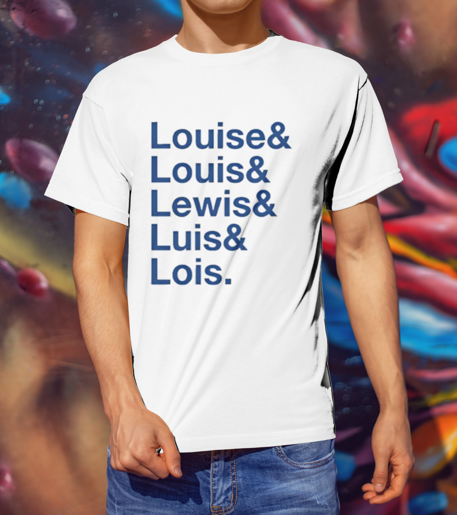 Louise Louis Lewis Luis Lois Names List Typography T-Shirt