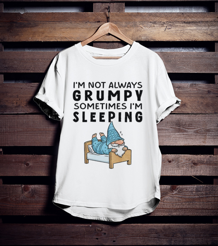 I'm Not Always Grumpy Sometimes I'm Sleeping Funny Gnome Pajamas T-Shirt
